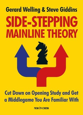 Side-stepping Mainline Theory: Cut Down on Chess Opening Study and Get a Mid...