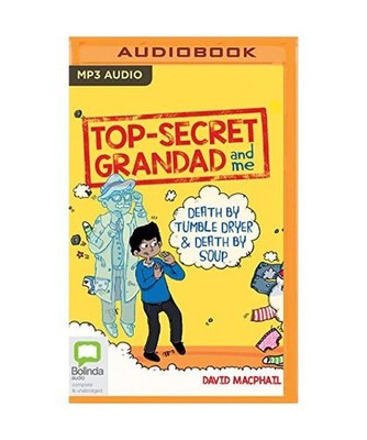 Top Secret Grandad and Me: Death by Tumble Dryer & Death by Soup, MacPhail, Davi