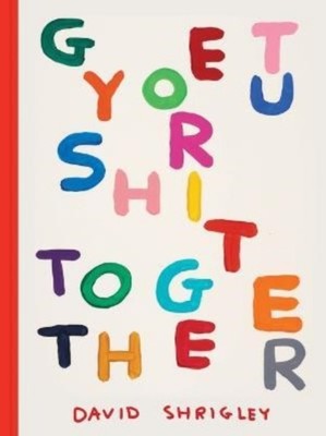 Get Your Shit Together by David Shrigley HARDBACK 9781797220024