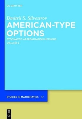 American-Type Options: Stochastic Approximation Methods, Volume 2 by Dmitrii S. 