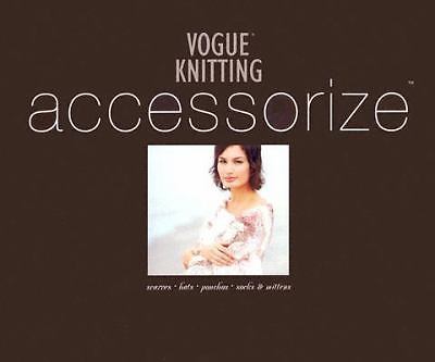 Vogue  Knitting Accessorize: Scarves · Hats · Ponchos · Socks & Mittens