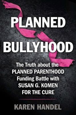 Planned Bullyhood : The Truth Behind the Headlines about the Planned parenthood.