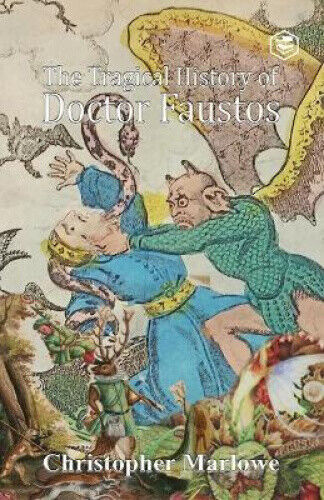The Tragical History of Doctor Faustus by Marlowe, Christopher