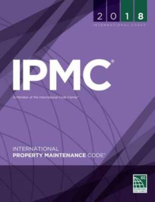 2018 International Property Maintenance Code (International Property Main - GOOD
