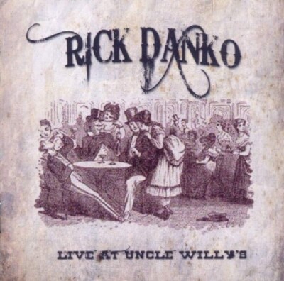 Rick Danko  - Live At Uncle Willy's (2011)  CD  NEW/SEALED  SPEEDYPOST