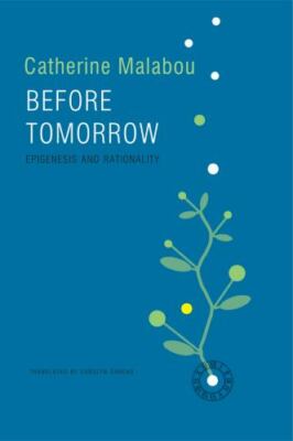 Before Tomorrow : Epigenesis and Rationality, Paperback by Malabou, Catherine...