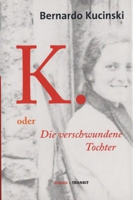 K. oder die verschwundene Tochter : Roman. Bernardo Kucinski. Aus dem brasiliani