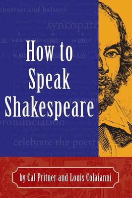 How to Speak Shakespeare by Cal Pritner