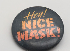 HEY! NICE MASK! Button Badge Pin Hallmark Cards Inc
