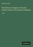 Sharon Turner | The History Of England : From The Earliest Period To The...