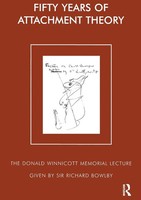 Fifty Years Of Attachment Theory The Donald Winnicott Memorial Lecture Bowlby
