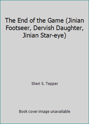 The End of the Game (Jinian Footseer, Dervish Daughter, Jinian Star-eye)
