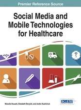 Social Media and Mobile Technologies for Healthcare by Mowafa Househ (English) H