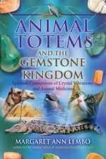 Animal Totems and the Gemstone Kingdom: Spiritual Connections of Crystal Vibrati