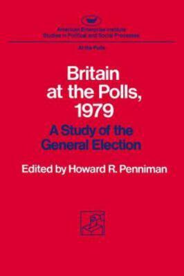 Britain at the Polls, 1979: A Study of the General Election Penniman, Howard Ra