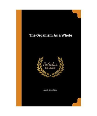 The Organism as a Whole, Jacques Loeb
