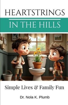 Heartstrings in the Hills: Simple Lives & Family Fun by Nola K. Plumb Paperback 