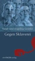Sarah/Grimké, Angelina Grimké | Gegen Sklaverei | Taschenbuch | Deutsch (2011)