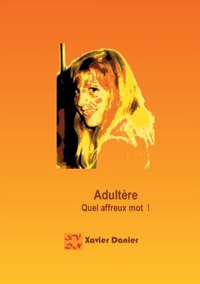 Danier - Adultre Quel affreux mot ! - New paperback or softback - X555z