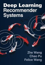 Deep Learning Recommender Systems by Zhe Wang,Chao Puand Felice Wang (2025,...