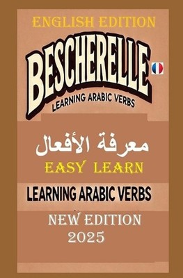 BESCHERELLE Arabs Verbs-LEARN EASILY 2025: ARABS VERBS New Edition 2025 by Miky 