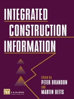 Integrated Construction Information by M. Betts, P.S. Brandon... - 9780419203704