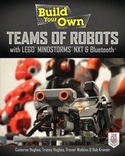 Build Your Own Teams of Robots with LEGO® Mindstorms® NXT and Blu