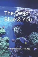 The Dead Blue & You by William C. McElroy Paperback Book