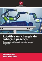 RobóTica Em Cirurgia De CabeçA E PescoçO Raviraj Gohil