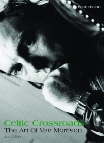Celtic Crossroads: the Art of Van Morrison,Brian Hinton