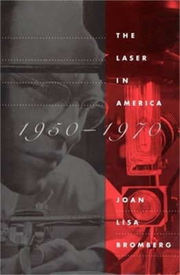 The Laser in America, 1950-1970 (Paperback or Softback)