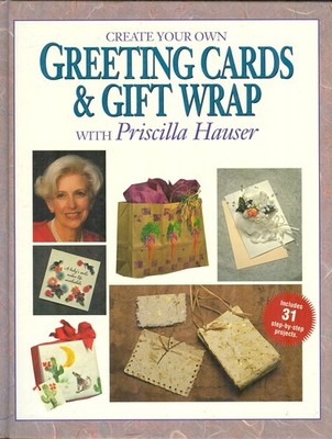 Create Your Own Greeting Cards & Gift Wrap With Priscilla Hauser - Hauser, P...