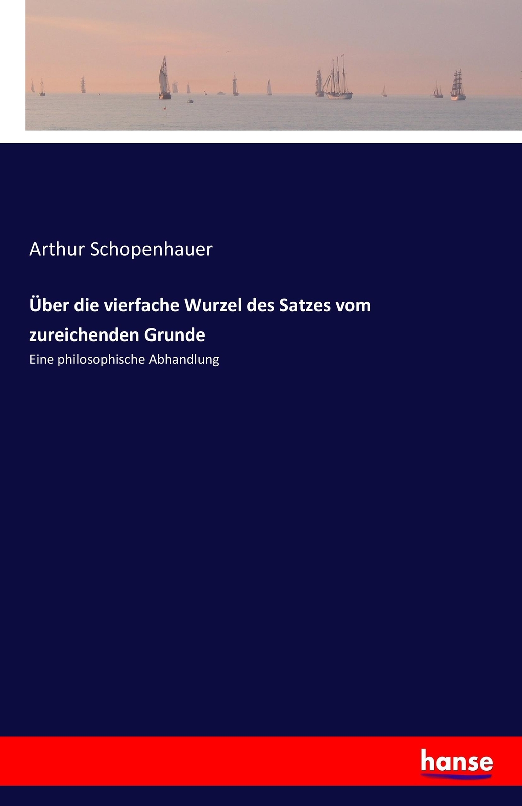Über Die Vierfache Wurzel Des Satzes Vom Zureichenden Grunde | Buch |