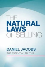 The Natural Laws Of Selling: The Essential Truths by Jacobs, Daniel