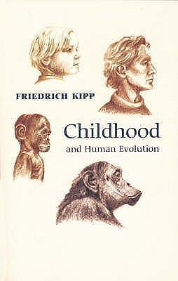 Childhood and Human Evolution - Kipp, Friedrich