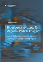 Bildgebungskonzepte FüR Magnetic Particle Imaging | Buch | 9783945954324