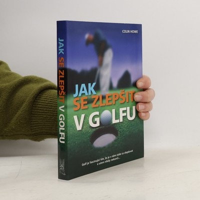Jak se zlepšit v golfu  |  Colin Howe
