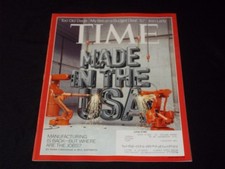 2013 APRIL 22 TIME MAGAZINE - MADE IN THE USA FRONT COVER - H 17999