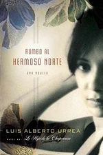 Rumbo al Hermoso Norte (Spanish - Paperback, by Urrea Luis Alberto - Good