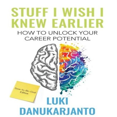Stuff I Wish I Knew Earlier How to Unlock Your Career Potential L