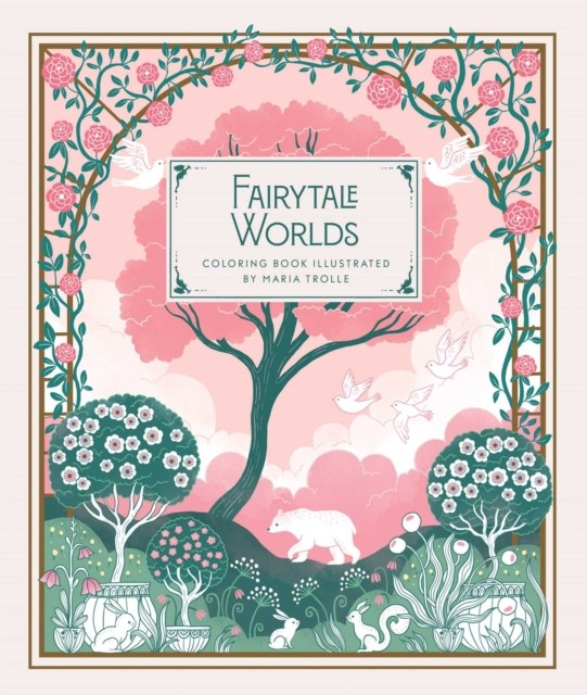 Fairytale Worlds Coloring Book by Maria Trolle (Hardback Book)