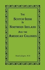 Maude Glasgow The Scotch-Irish in Northern Ireland and the American Colo (Poche)