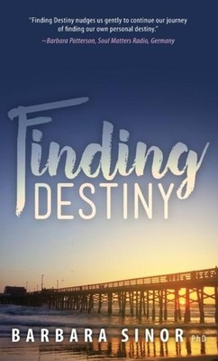 Finding Destiny by Barbara Sinor  Loving Healing Press 