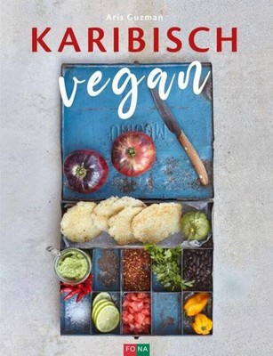 Karibisch vegan | Aris Guzman | Buch | 192 S. | Deutsch | 2020 | FONA Verlag AG