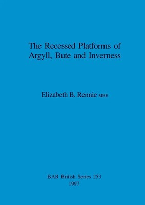 Elizabeth B. Rennie | The Recessed Platforms of Argyll, Bute and Inverness