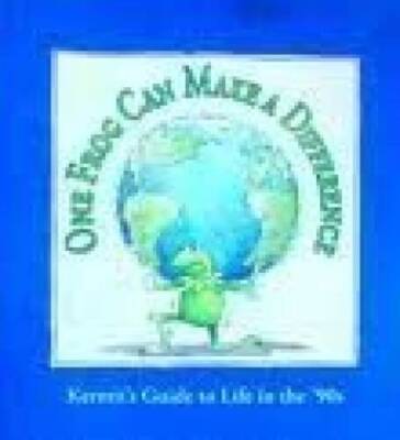 One Frog Can Make a Difference: Kermits Guide to Life in the 90s - ACCEPTABLE