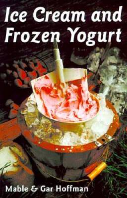 Ice Cream & Frozen Yogurt Revised - Paperback By Hoffman, Mable - GOOD