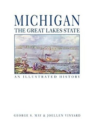Michigan: the Great Lakes State : An Illustrated History Hardcove