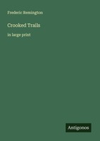 Crooked Trails Frederic Remington