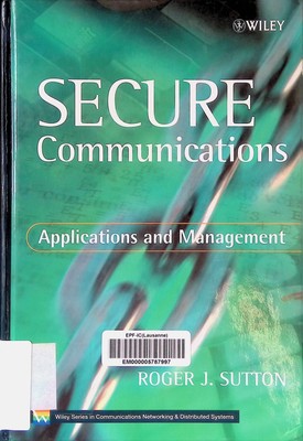 Secure Communications: Applications and Management Wiley Series in Communication